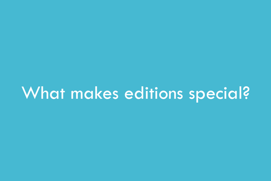 What makes editions special?