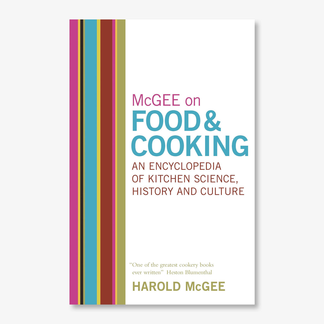 McGee on Food and Cooking: An Encyclopedia of Kitchen Science, History and Culture