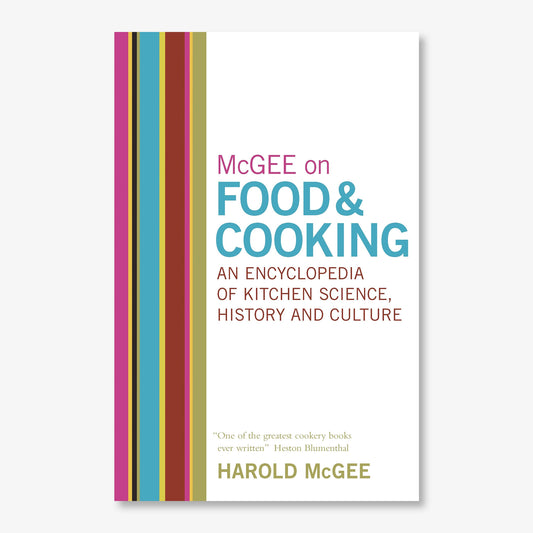 McGee on Food and Cooking: An Encyclopedia of Kitchen Science, History and Culture