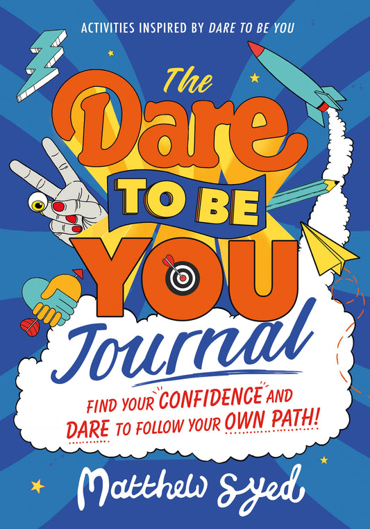 The Dare to Be You Journal by Matthew Syed