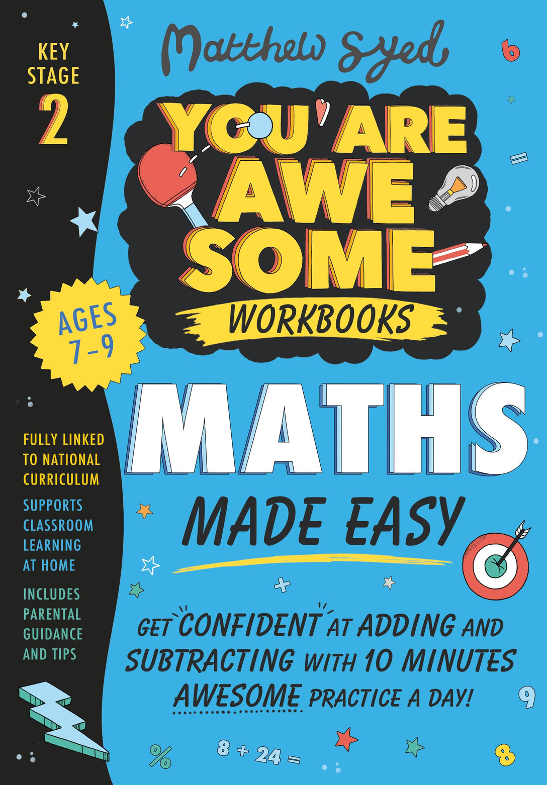 Maths Made Easy: Get confident at adding and subtracting with 10 minutes' awesome practice a day! by Matthew Syed