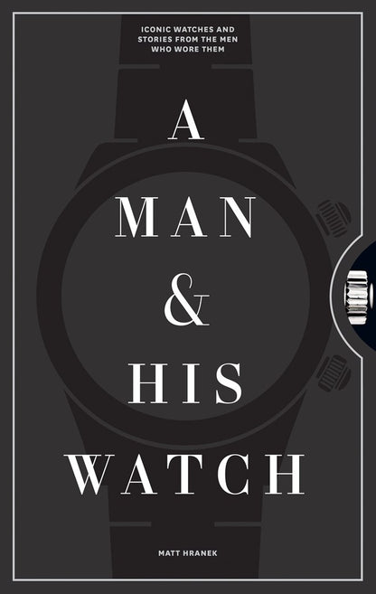 A Man & His Watch by Matt Hranek